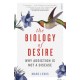 The Biology of Desire: why addiction is not a disease