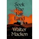 Seek the Fair Land: The First Adventurous and Exciting Story in the Famous Irish Trilogy