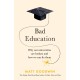 The Bad Education: Why Our Universities Are Broken and How We Can Fix Them