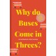 Why do Buses Come in Threes?: The Hidden Mathematics of Everyday Life