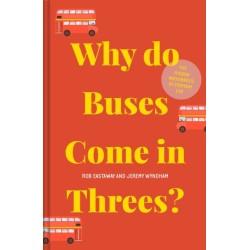 Why do Buses Come in Threes?: The Hidden Mathematics of Everyday Life
