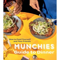 Munchies Guide to Dinner: How to Feed Yourself and Your Friends