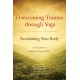 Overcoming Trauma through Yoga: Reclaiming Your Body