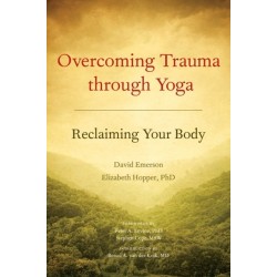 Overcoming Trauma through Yoga: Reclaiming Your Body