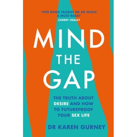 Mind The Gap: The truth about desire and how to futureproof your sex life