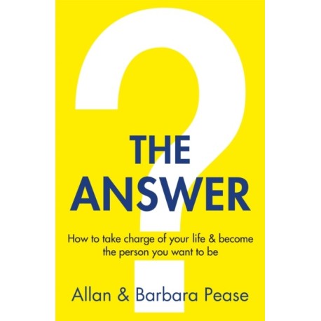 The Answer: How to take charge of your life & become the person you want to be