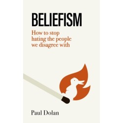 Beliefism: How to stop hating the people we disagree with