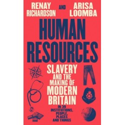 Human Resources: Slavery and the Making of Modern Britain – in 39 Institutions, People, Places and Things
