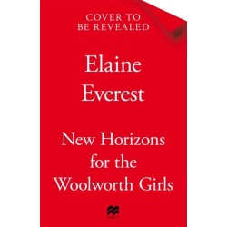 New Horizons for the Woolworths Girls: An emotional story of change and hope, the much-anticipated final novel in the bestselling Woolworths Girls series
