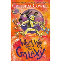 Which Way Round the Galaxy: The 'out-of-this-world' new series from the author of HOW TO TRAIN YOUR DRAGON