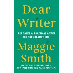 Dear Writer: Pep Talks and Practical Advice for the Creative Life