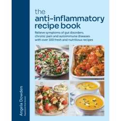 The Anti-Inflammatory Recipe Book: Relieve symptoms of gut disorders, chronic pain and autoimmune diseases with over 100 fresh and nutritious recipes