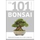 101 Essential Tips Bonsai: Breaks Down the Subject into 101 Easy-to-Grasp Tips
