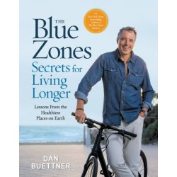The Blue Zones Secrets for Living Longer: Lessons From the Healthiest Places on Earth