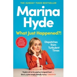 What Just Happened?!: Dispatches from Turbulent Times (The Sunday Times Bestseller)