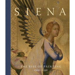 Siena: The Rise of Painting, 1300–1350