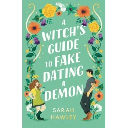 A Witch's Guide to Fake Dating a Demon: ‘Whimsically sexy, charmingly romantic, and magically hilarious.’ Ali Hazelwood