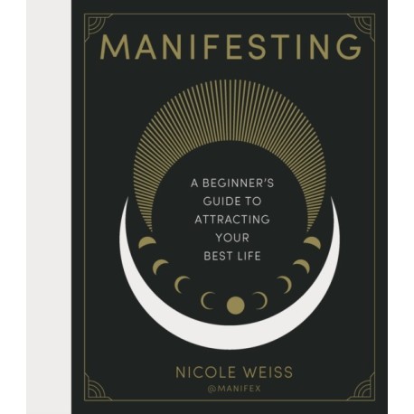 Manifesting: A beginner's guide to attracting your best life