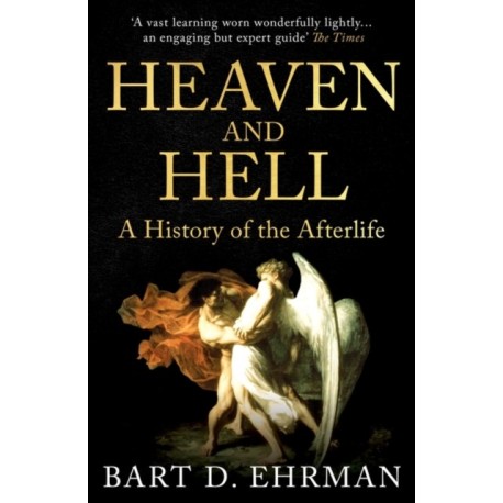Heaven and Hell: A History of the Afterlife
