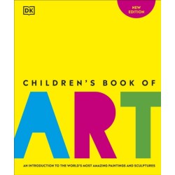 Children's Book of Art: An Introduction to the World's Most Amazing Paintings and Sculptures