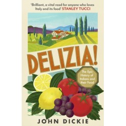 Delizia: The Epic History of Italians and Their Food