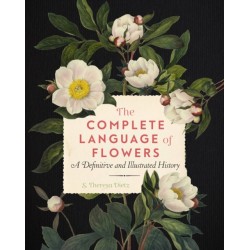 The Complete Language of Flowers: A Definitive and Illustrated History