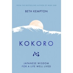 Kokoro: Japanese Wisdom for a Life Well Lived