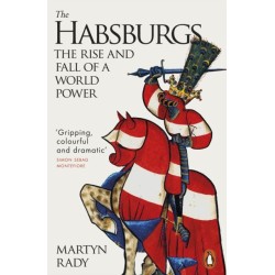 The Habsburgs: The Rise and Fall of a World Power