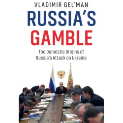 Russia's Gamble: The Domestic Origins of Russia's Attack on Ukraine
