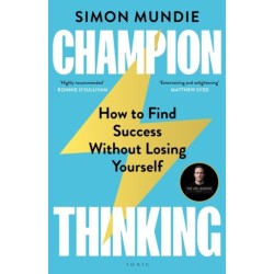 Champion Thinking: Get Out of Your Own Way, Find Your Peak Performance