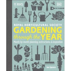 RHS Gardening Through the Year: Month-by-month Planning Instructions and Inspiration