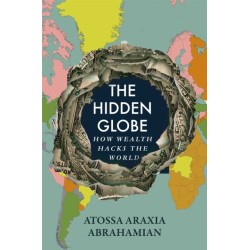 The Hidden Globe: How Wealth Hacks the World