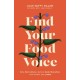 Find Your Food Voice: Defy diet culture, declare body liberation, and reclaim your peace