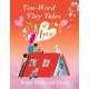 Ten-Word Tiny Tales of Love: From the former Children’s Laureate comes a compendium of spectacularly illustrated tales all about love