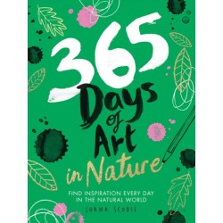 365 Days of Art in Nature: Find Inspiration Every Day in the Natural World