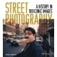 Street Photography: A History in 100 Iconic Photographs