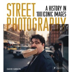 Street Photography: A History in 100 Iconic Photographs