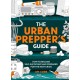 The Urban Prepper's Guide: How To Become Self-Sufficient And Prepared For The Next Crisis