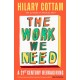 The Work We Need: 'An act of radical hope, radical listening and radical humility . . . I loved it' RORY STEWART