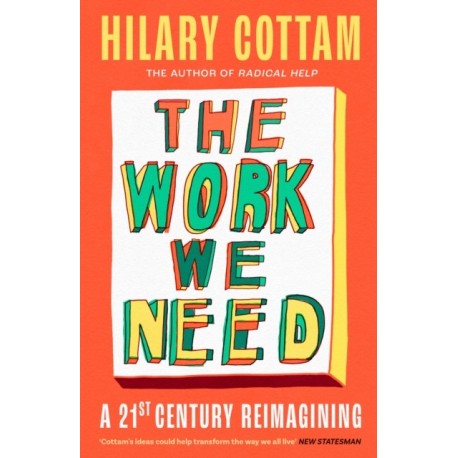 The Work We Need: 'An act of radical hope, radical listening and radical humility . . . I loved it' RORY STEWART