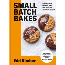 Small Batch Bakes: Baking cakes, cookies, bars and buns for one to six people