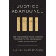 Justice Abandoned: How the Supreme Court Ignored the Constitution and Enabled Mass Incarceration