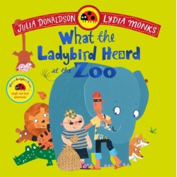 What the Ladybird Heard at the Zoo: A brilliantly funny animal adventure