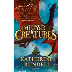 Impossible Creatures: 'There was Tolkien, there is Pullman and now there is Katherine Rundell' – Michael Morpurgo