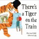 There's a Tiger on the Train: Picture Book of the Year
