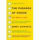 The Paradox of Choice: Why More Is Less, Revised Edition