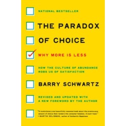 The Paradox of Choice: Why More Is Less, Revised Edition