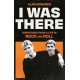 I Was There: Dispatches from a Life in Rock and Roll