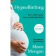 HypnoBirthing: For a safer, easier, more comfortable birth