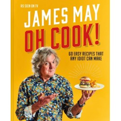 Oh Cook!: 60 Easy Recipes That Any Idiot Can Make